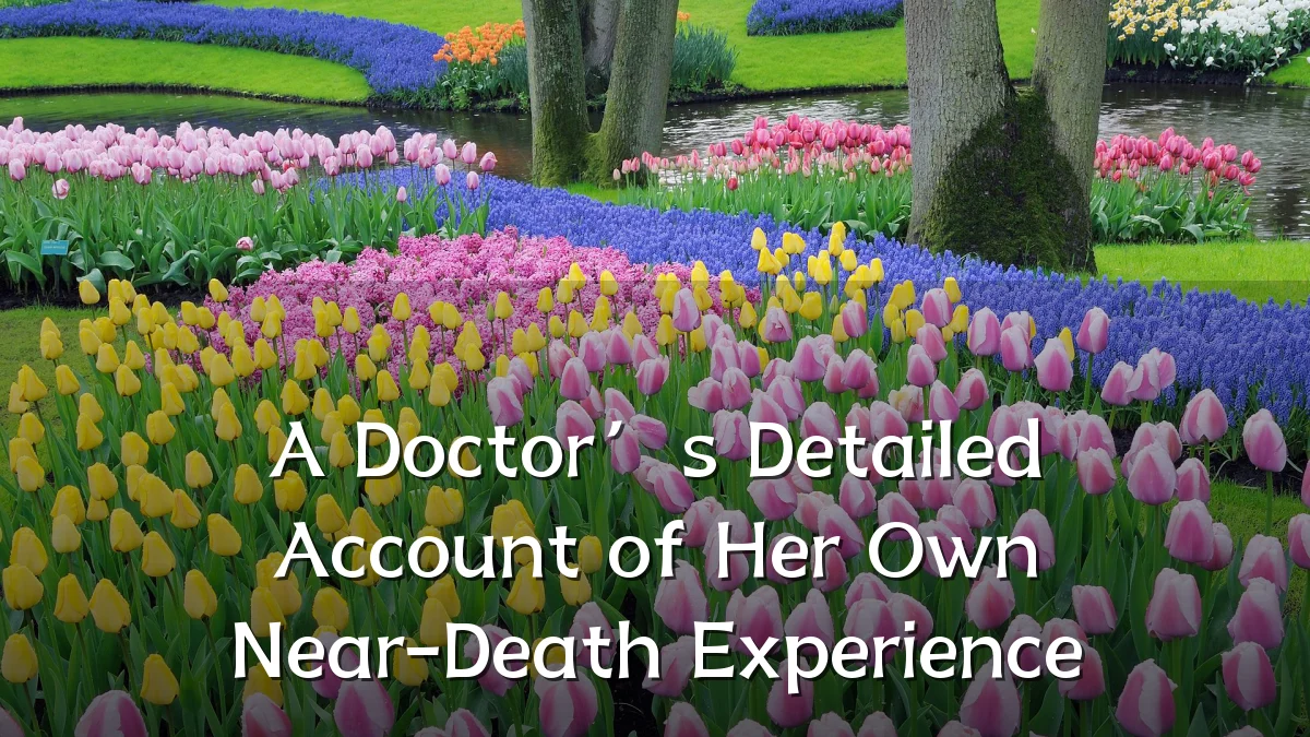 A Doctor’s Detailed Account of Her Own Near-Death Experience