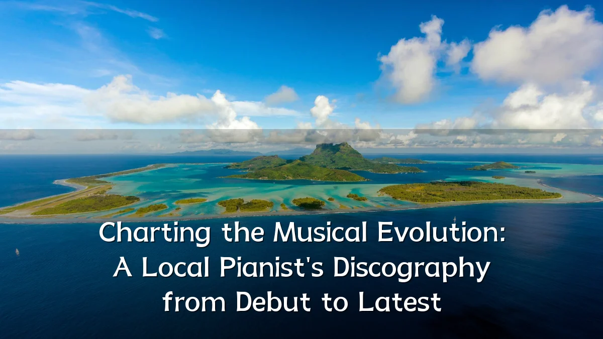 Charting the Musical Evolution: A Local Pianist's Discography from Debut to Latest