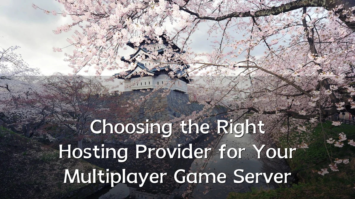 Choosing the Right Hosting Provider for Your Multiplayer Game Server