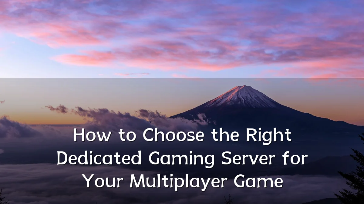 How to Choose the Right Dedicated Gaming Server for Your Multiplayer Game