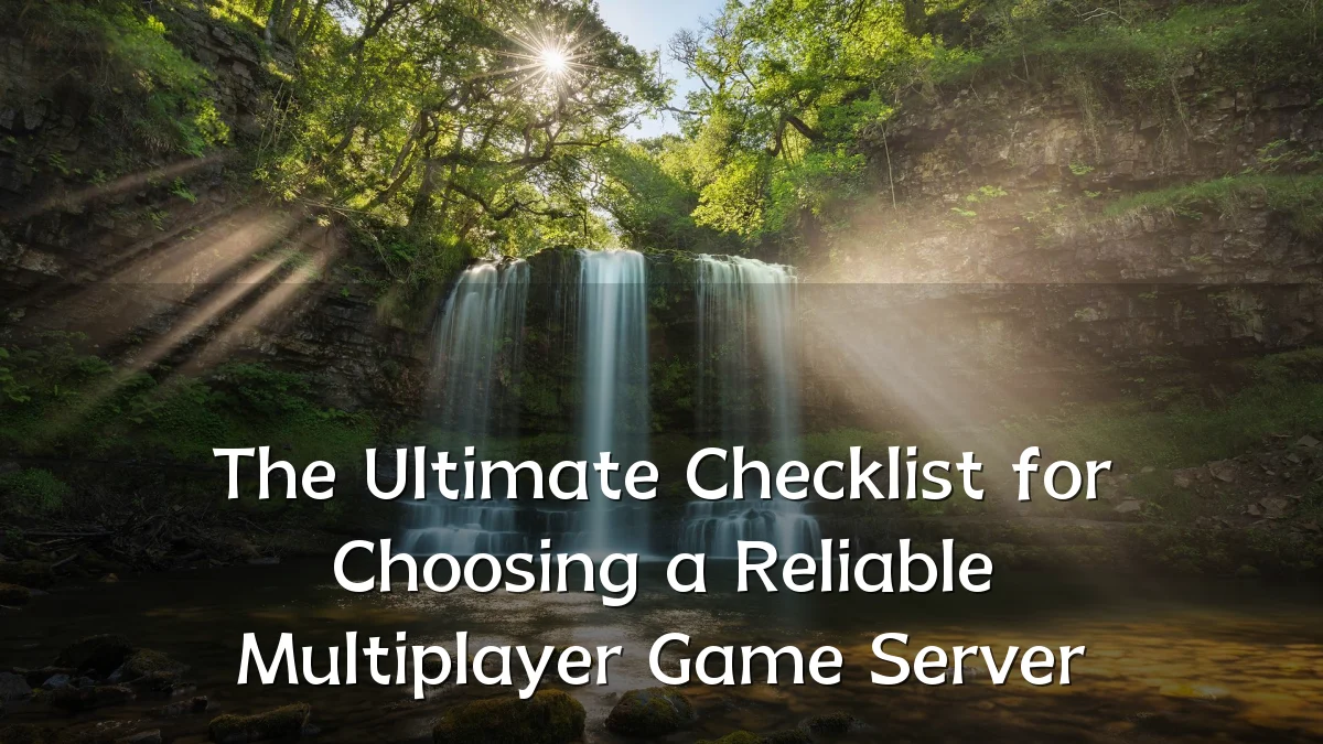 The Ultimate Checklist for Choosing a Reliable Multiplayer Game Server