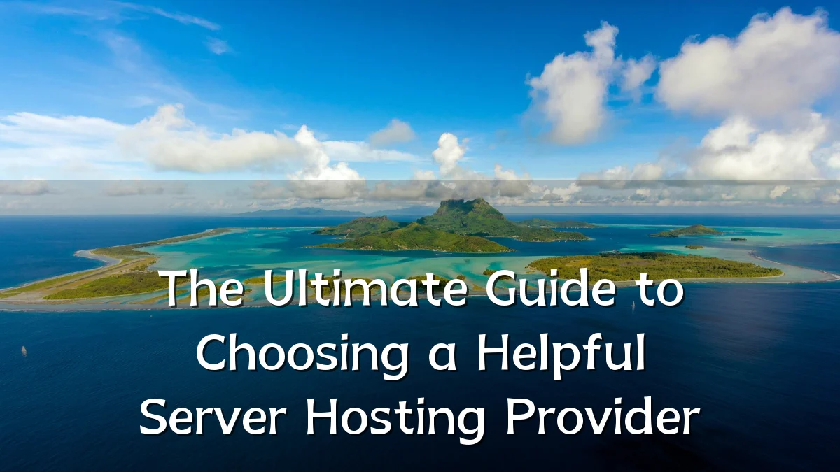 The Ultimate Guide to Choosing a Helpful Server Hosting Provider
