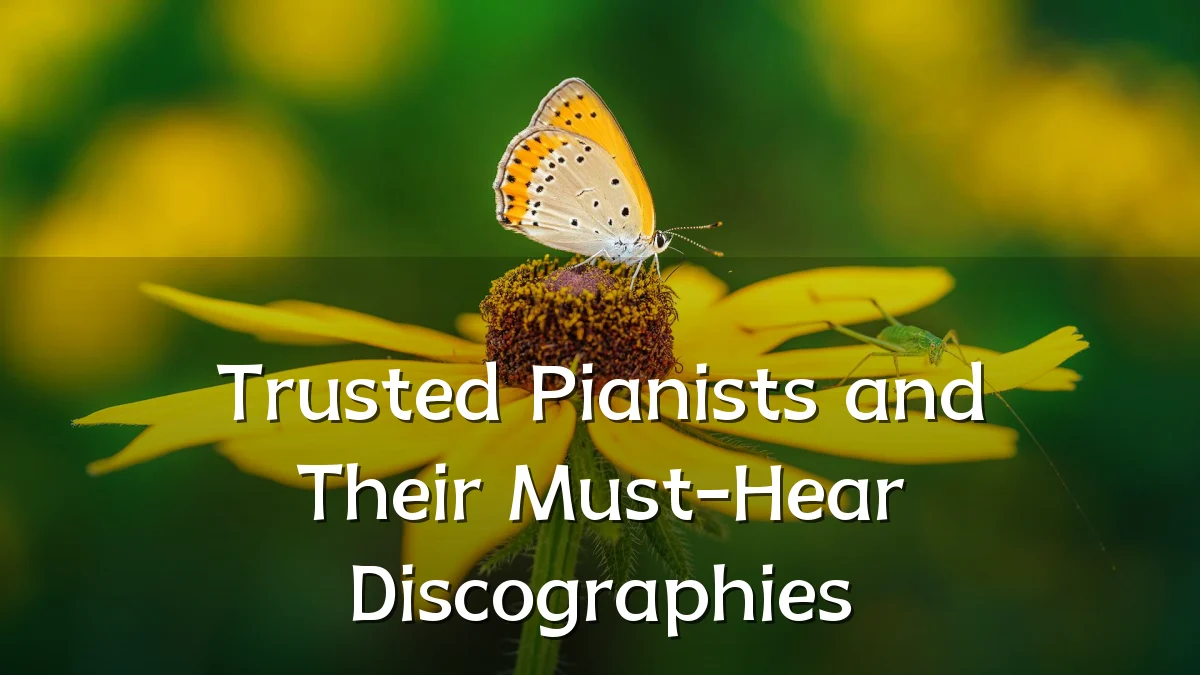 Trusted Pianists and Their Must-Hear Discographies
