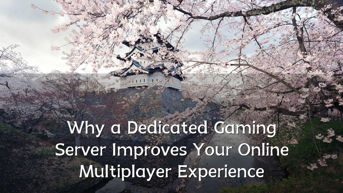 Why a Dedicated Gaming Server Improves Your Online Multiplayer Experience