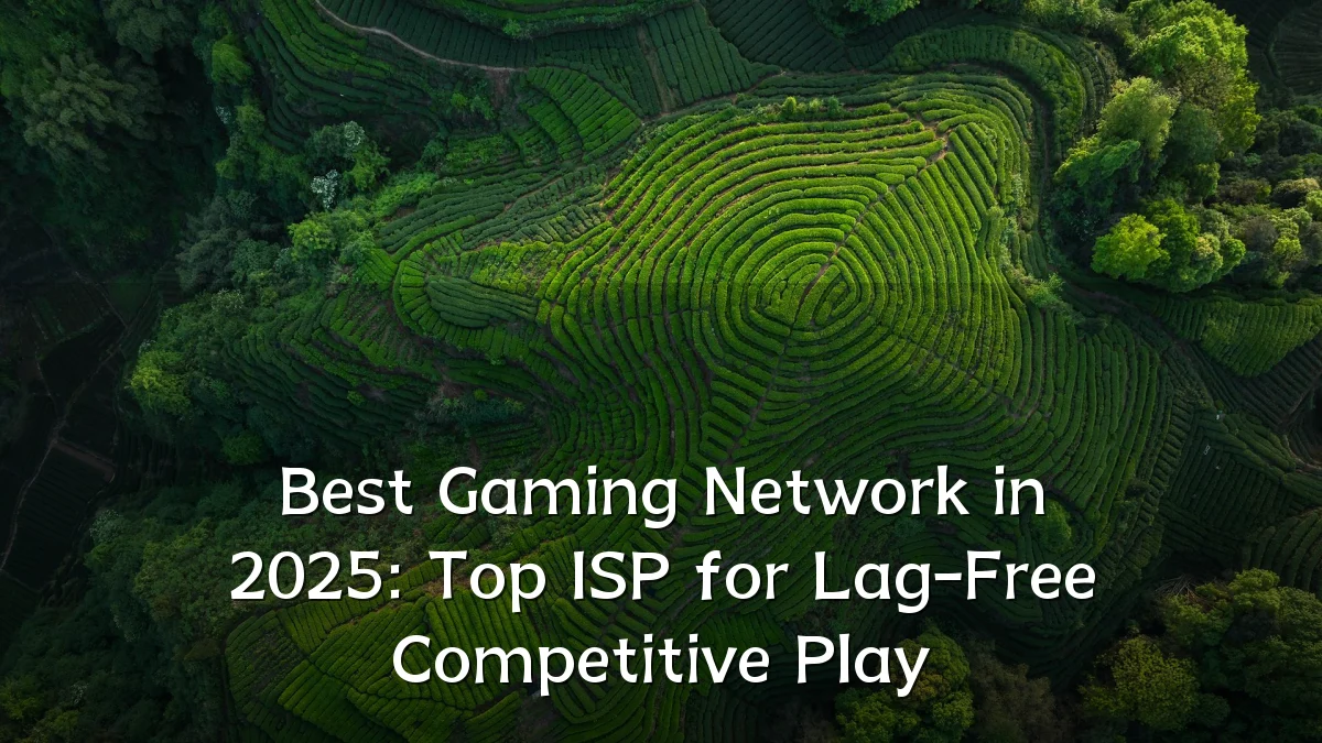 Best Gaming Network in 2025: Top ISP for Lag-Free Competitive Play