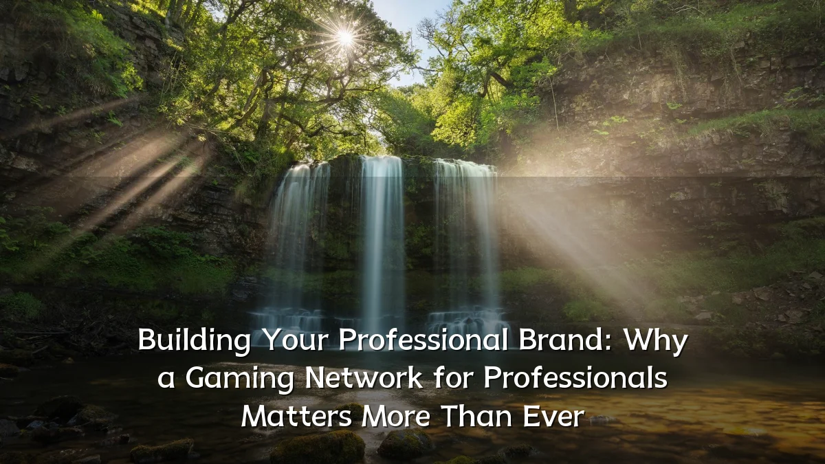 Building Your Professional Brand: Why a Gaming Network for Professionals Matters More Than Ever