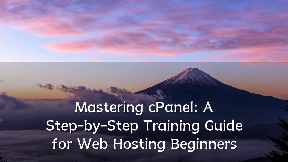 Mastering cPanel: A Step-by-Step Training Guide for Web Hosting Beginners