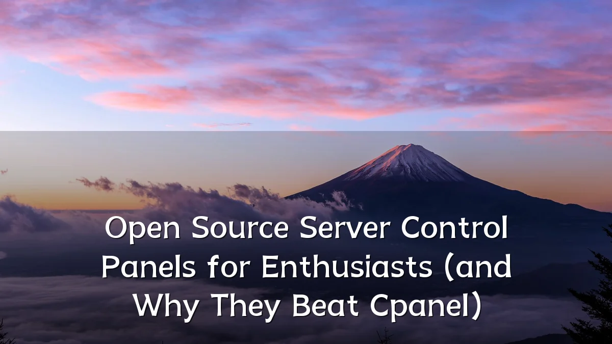 Open Source Server Control Panels for Enthusiasts (and Why They Beat Cpanel)