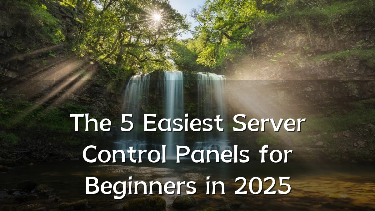 The 5 Easiest Server Control Panels for Beginners in 2025