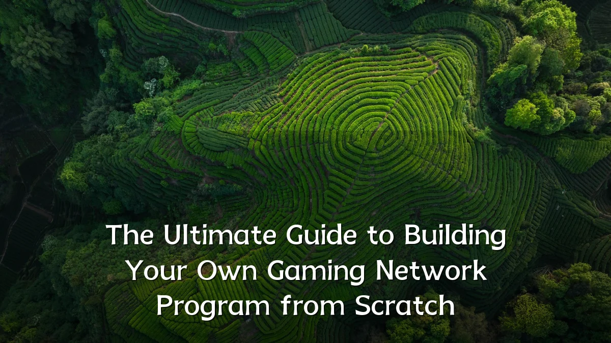 The Ultimate Guide to Building Your Own Gaming Network Program from Scratch
