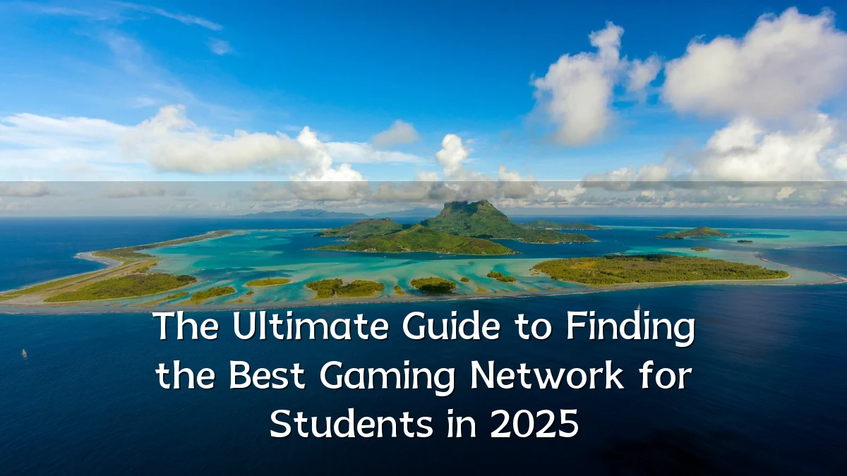 The Ultimate Guide to Finding the Best Gaming Network for Students in 2025