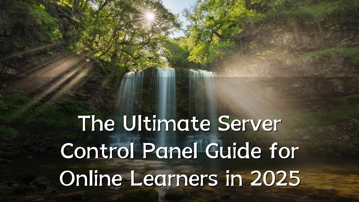 The Ultimate Server Control Panel Guide for Online Learners in 2025