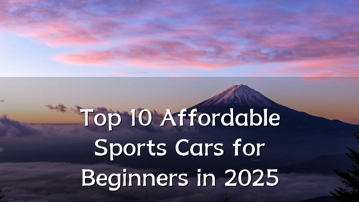 Top 10 Affordable Sports Cars for Beginners in 2025