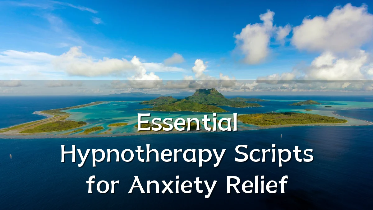 Essential Hypnotherapy Scripts for Anxiety Relief