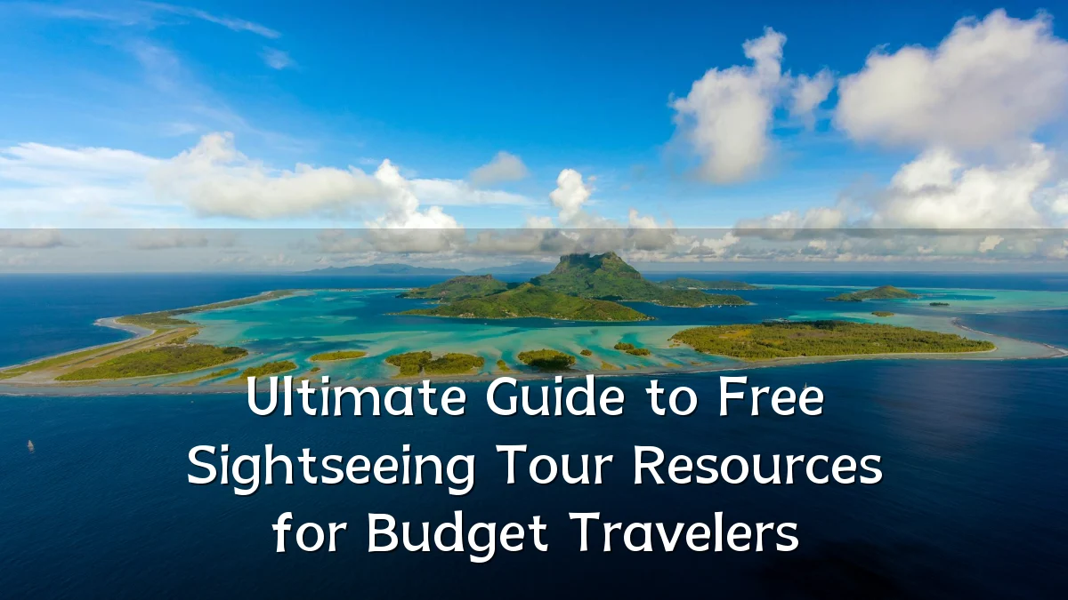 Ultimate Guide to Free Sightseeing Tour Resources for Budget Travelers